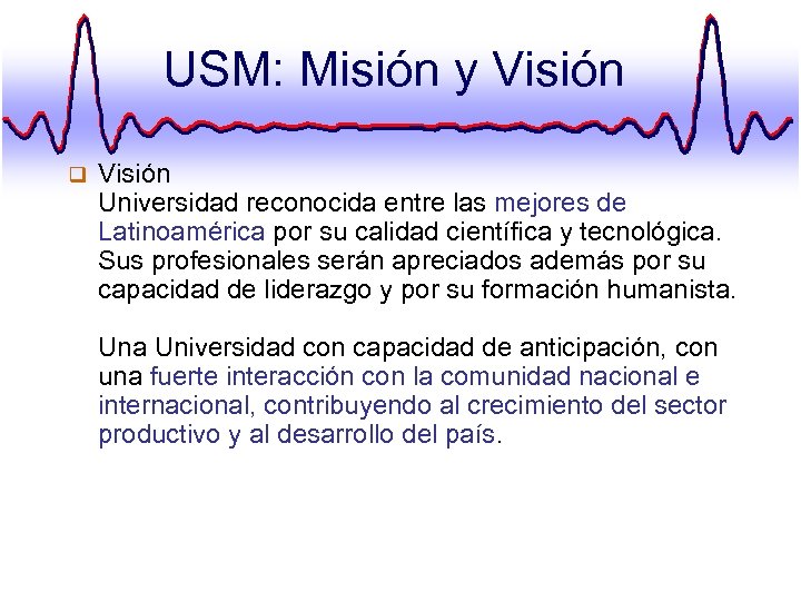 USM: Misión y Visión q Visión Universidad reconocida entre las mejores de Latinoamérica por
