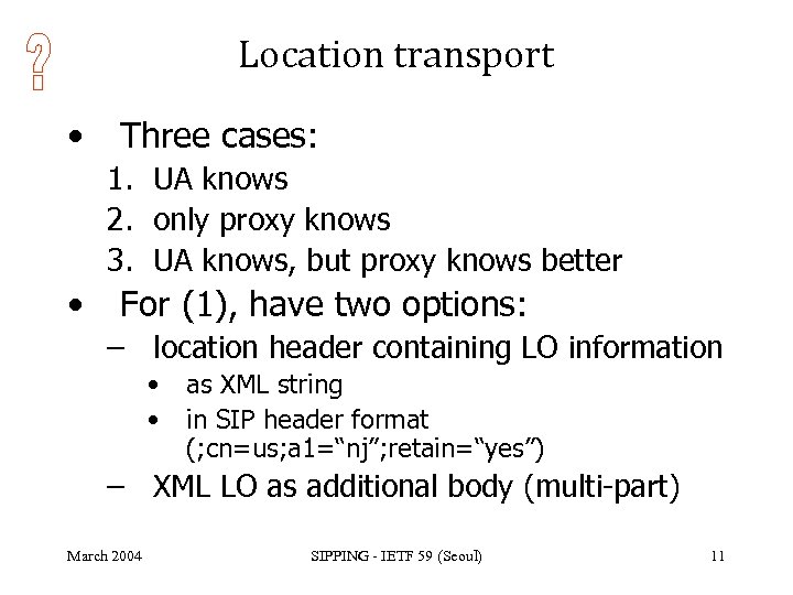 Location transport • Three cases: 1. UA knows 2. only proxy knows 3. UA