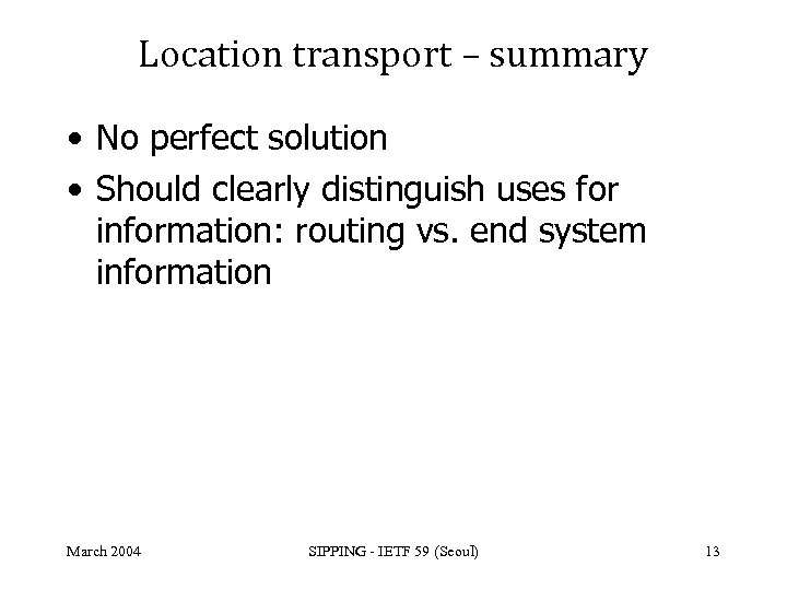 Location transport – summary • No perfect solution • Should clearly distinguish uses for