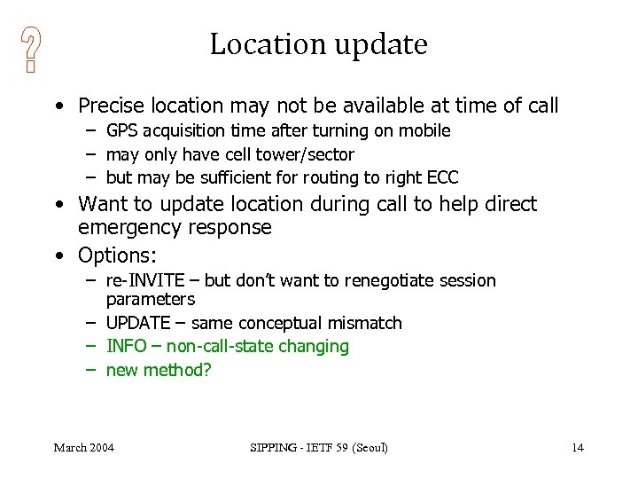 Location update • Precise location may not be available at time of call –