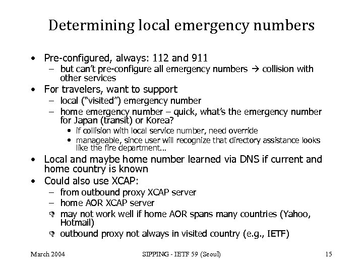 Determining local emergency numbers • Pre-configured, always: 112 and 911 – but can’t pre-configure