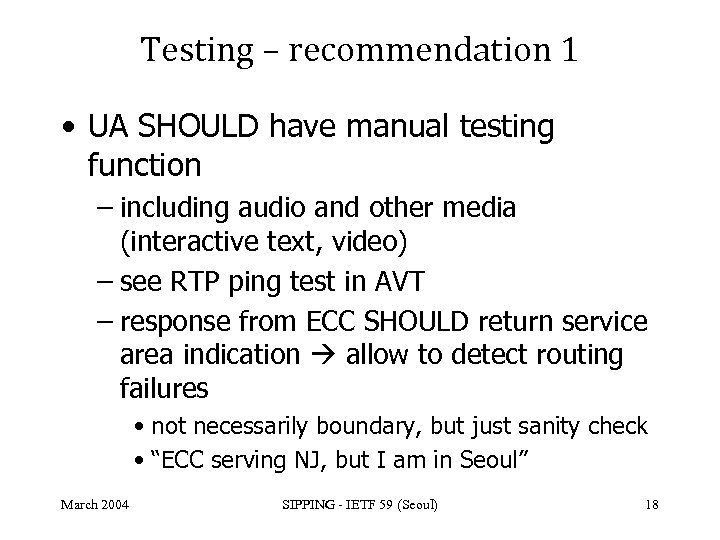 Testing – recommendation 1 • UA SHOULD have manual testing function – including audio