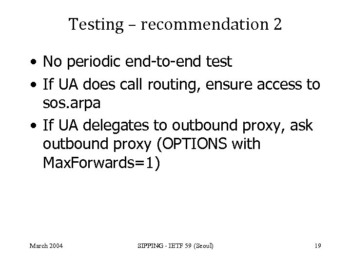 Testing – recommendation 2 • No periodic end-to-end test • If UA does call