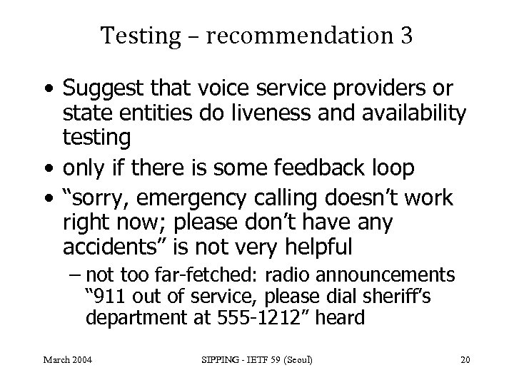 Testing – recommendation 3 • Suggest that voice service providers or state entities do