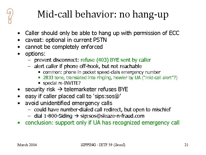 Mid-call behavior: no hang-up • • Caller should only be able to hang up