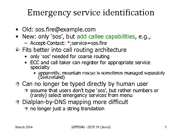 Emergency service identification • Old: sos. fire@example. com • New: only ‘sos’, but add