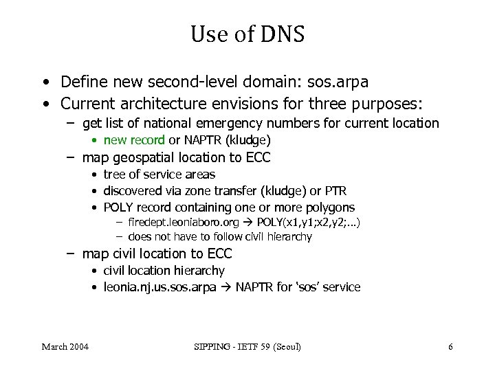 Use of DNS • Define new second-level domain: sos. arpa • Current architecture envisions