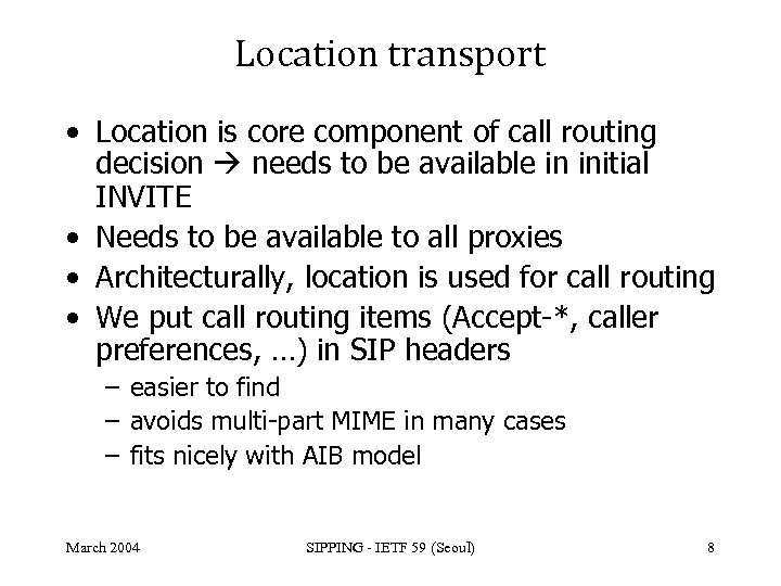 Location transport • Location is core component of call routing decision needs to be