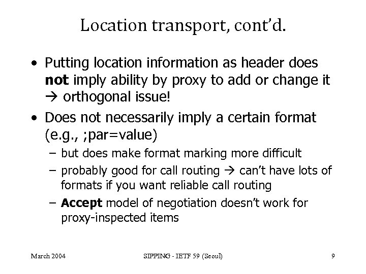 Location transport, cont’d. • Putting location information as header does not imply ability by