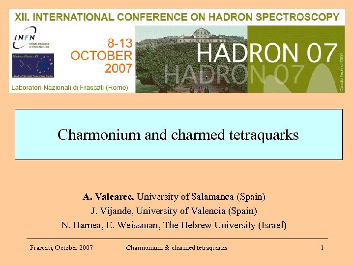 Charmonium and charmed tetraquarks A. Valcarce, University of Salamanca (Spain) J. Vijande, University of