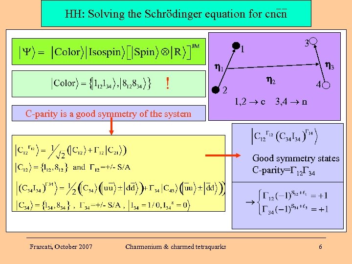–– HH: Solving the Schrödinger equation for cncn 3 1 3 1 ! 2