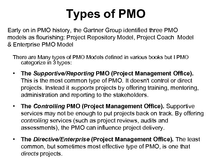 Types of PMO Early on in PMO history, the Gartner Group identified three PMO