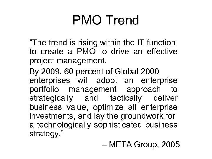 PMO Trend “The trend is rising within the IT function to create a PMO