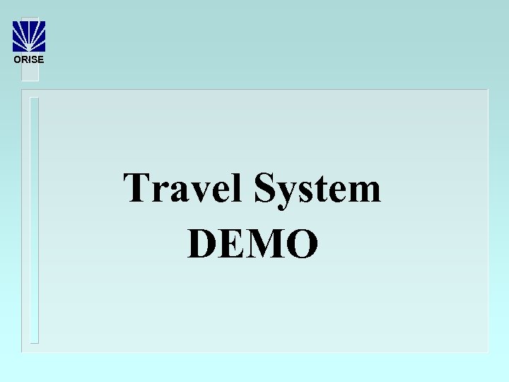 ORISE Travel System DEMO 