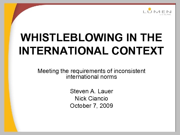 WHISTLEBLOWING IN THE INTERNATIONAL CONTEXT Meeting the requirements of inconsistent international norms Steven A.