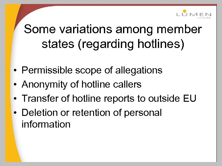 Some variations among member states (regarding hotlines) • • Permissible scope of allegations Anonymity