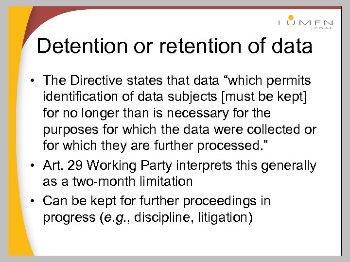 Detention or retention of data • The Directive states that data “which permits identification