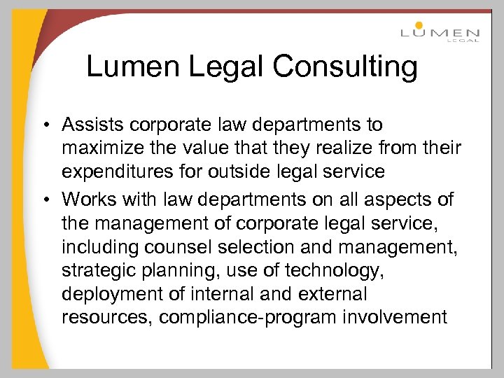 Lumen Legal Consulting • Assists corporate law departments to maximize the value that they