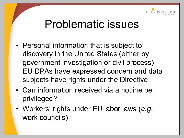 Problematic issues • Personal information that is subject to discovery in the United States