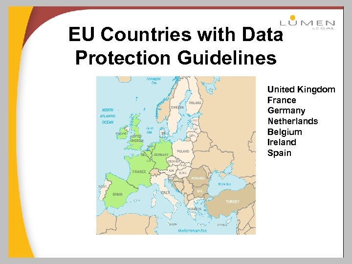 EU Countries with Data Protection Guidelines United Kingdom France Germany Netherlands Belgium Ireland Spain