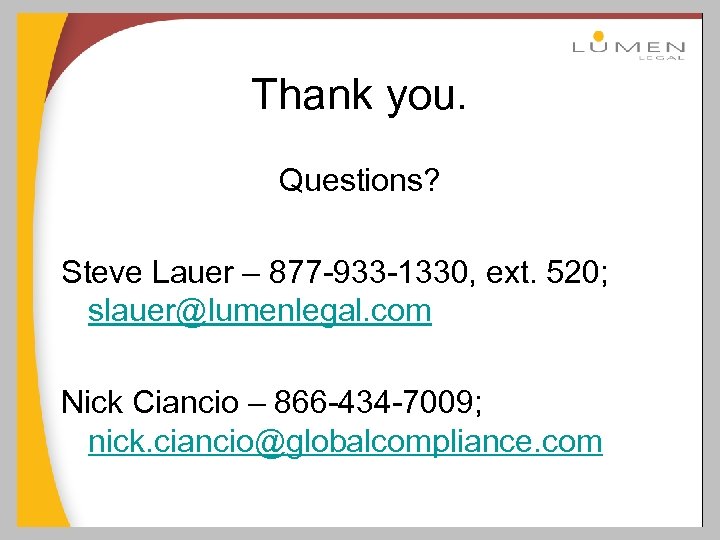 Thank you. Questions? Steve Lauer – 877 -933 -1330, ext. 520; slauer@lumenlegal. com Nick