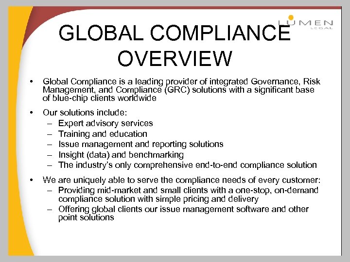 GLOBAL COMPLIANCE OVERVIEW • Global Compliance is a leading provider of integrated Governance, Risk