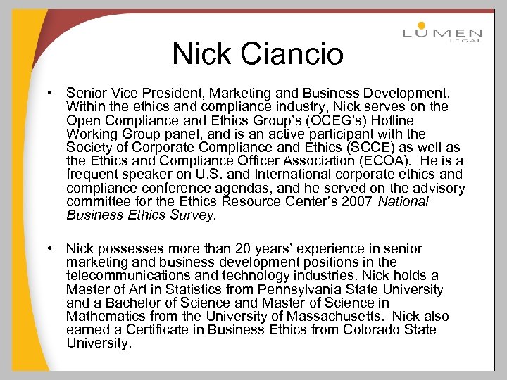 Nick Ciancio • Senior Vice President, Marketing and Business Development. Within the ethics and