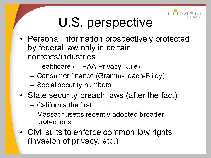 U. S. perspective • Personal information prospectively protected by federal law only in certain