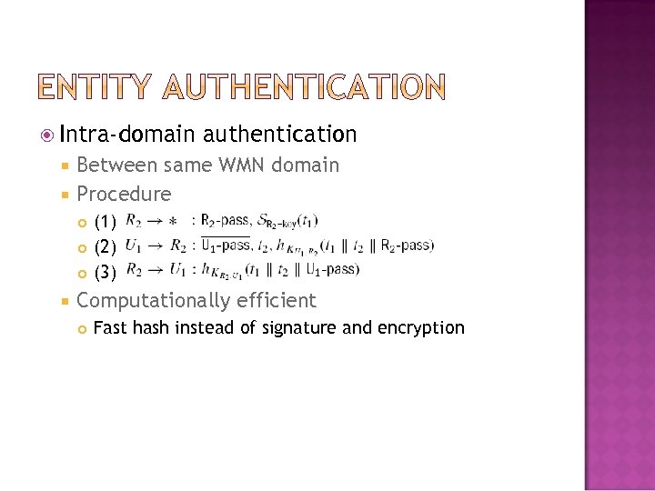  Intra-domain authentication Between same WMN domain Procedure (1) (2) (3) Computationally efficient Fast