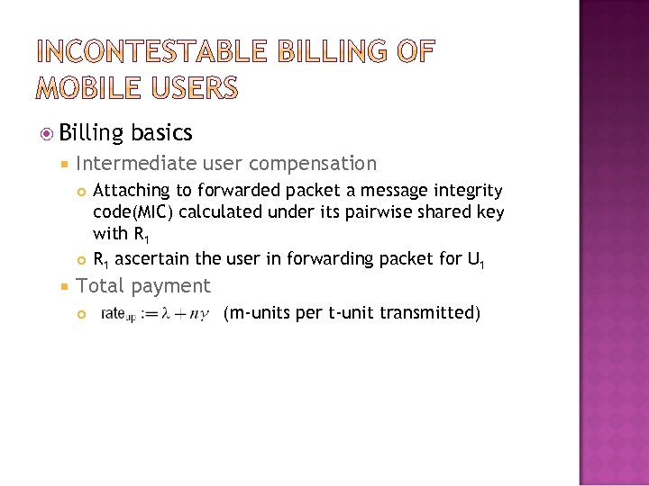  Billing Intermediate user compensation basics Attaching to forwarded packet a message integrity code(MIC)