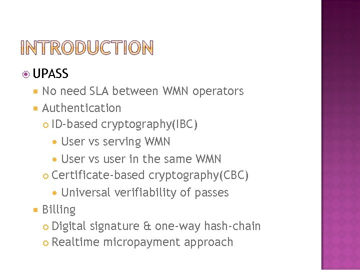  UPASS No need SLA between WMN operators Authentication ID-based cryptography(IBC) User vs serving