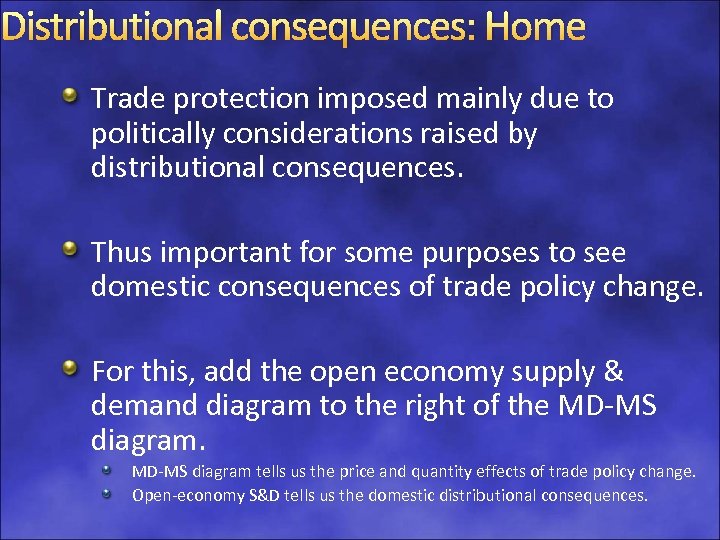 Distributional consequences: Home Trade protection imposed mainly due to politically considerations raised by distributional
