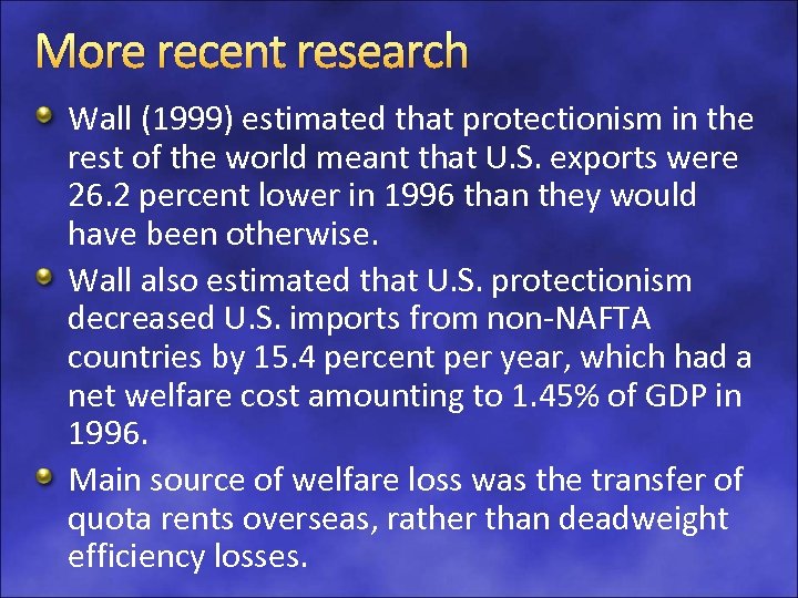 More recent research Wall (1999) estimated that protectionism in the rest of the world