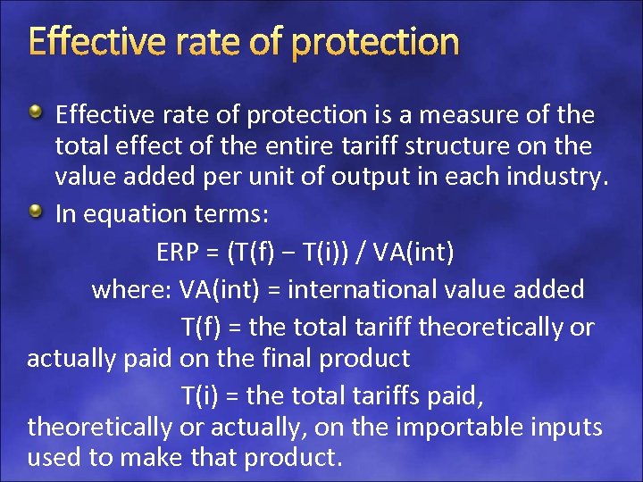 Effective rate of protection is a measure of the total effect of the entire
