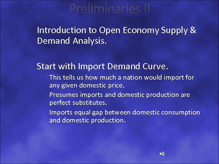 Preliminaries II Introduction to Open Economy Supply & Demand Analysis. Start with Import Demand