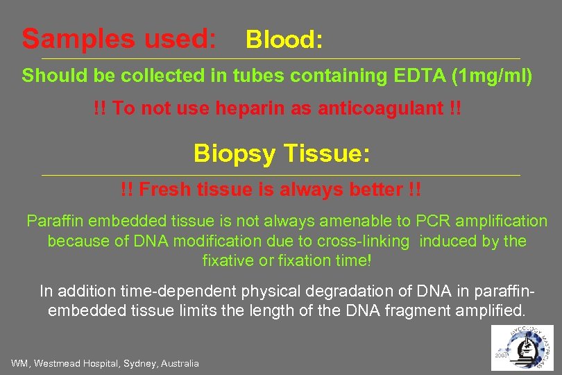 Samples used: Blood: Should be collected in tubes containing EDTA (1 mg/ml) !! To