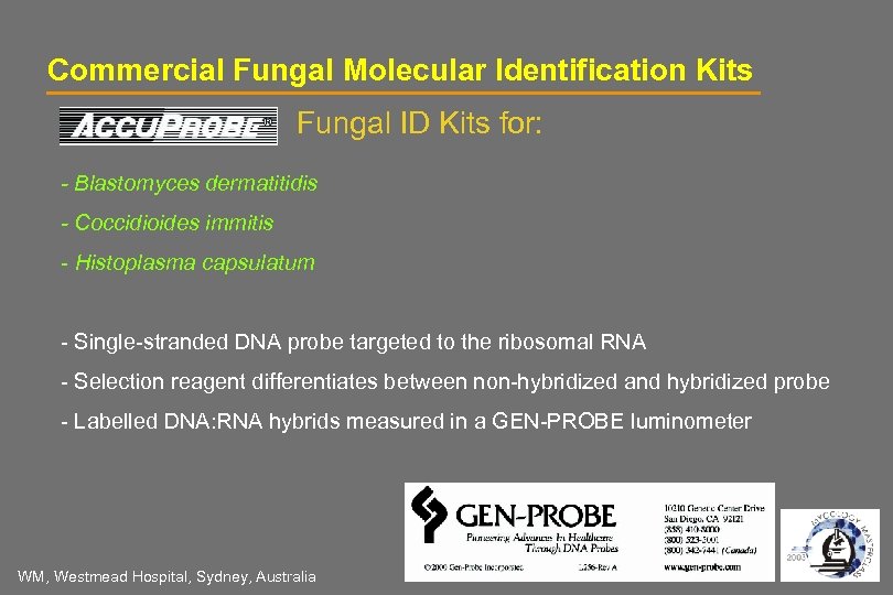 Commercial Fungal Molecular Identification Kits Fungal ID Kits for: - Blastomyces dermatitidis - Coccidioides
