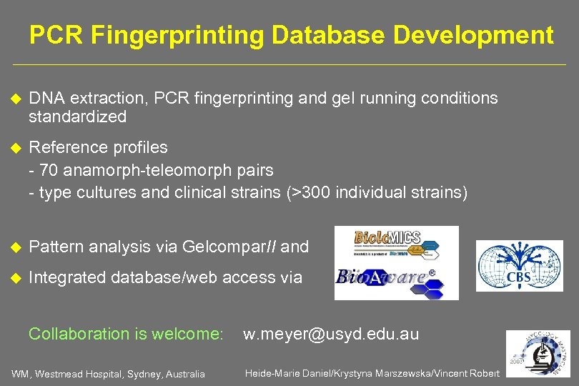 PCR Fingerprinting Database Development DNA extraction, PCR fingerprinting and gel running conditions standardized Reference