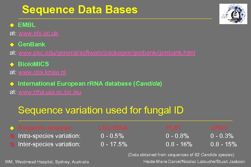 Sequence Data Bases EMBL at: www. ebi. ac. uk Gen. Bank at: www. psc.