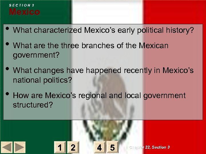 SECTION 3 Mexico • What characterized Mexico’s early political history? • What are three