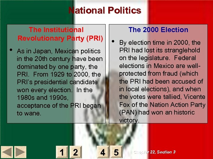 National Politics The Institutional Revolutionary Party (PRI) • As in Japan, Mexican politics in