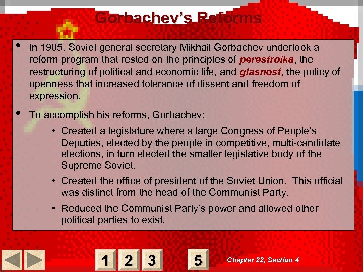 Gorbachev’s Reforms • In 1985, Soviet general secretary Mikhail Gorbachev undertook a reform program