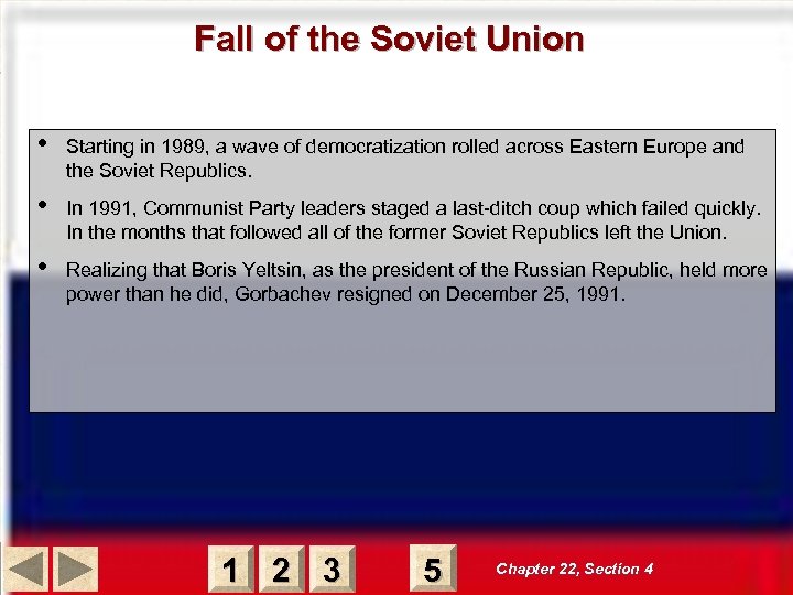 Fall of the Soviet Union • Starting in 1989, a wave of democratization rolled