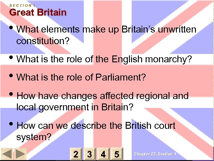 SECTION 1 Great Britain • What elements make up Britain’s unwritten constitution? • What