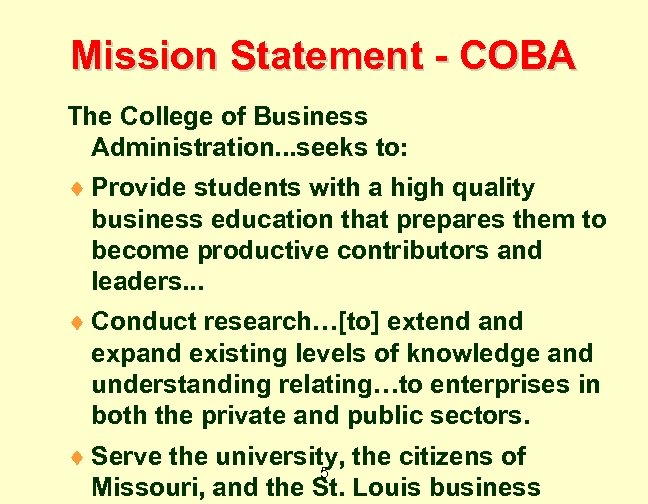 Mission Statement - COBA The College of Business Administration. . . seeks to: ¨