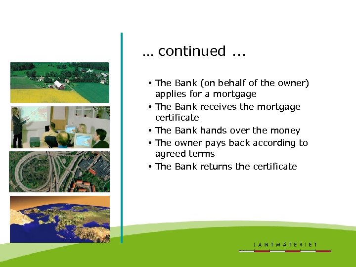 … continued. . . • The Bank (on behalf of the owner) applies for