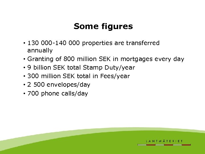 Some figures • 130 000 -140 000 properties are transferred annually • Granting of