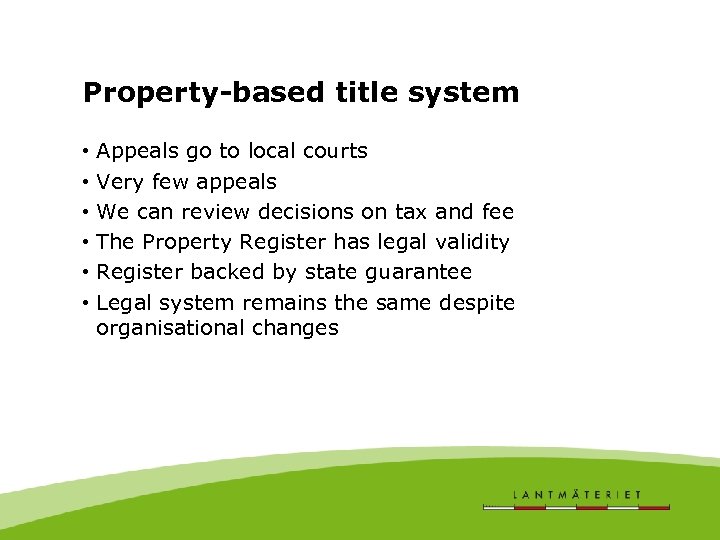 Property-based title system • • • Appeals go to local courts Very few appeals