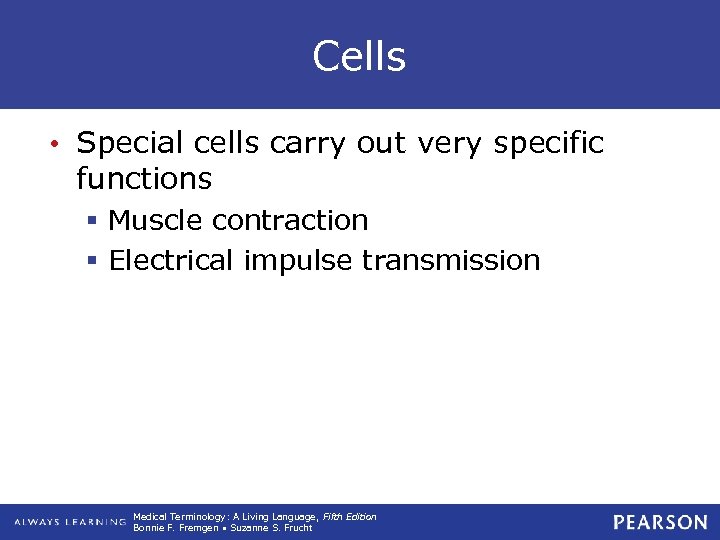 Cells • Special cells carry out very specific functions § Muscle contraction § Electrical