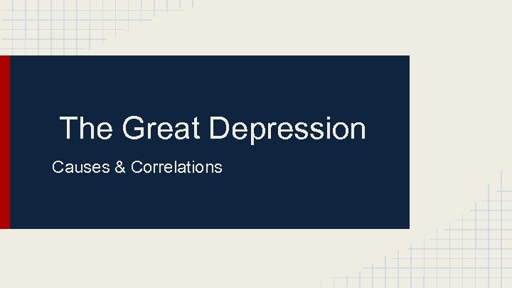 The Great Depression Causes & Correlations 